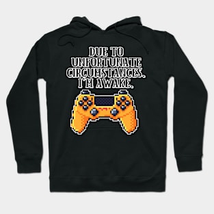 Due To Unfortunate Circumstances Gaming Hoodie